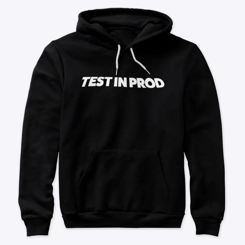 TEST IN PROD HOODIE